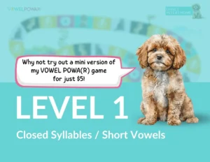 Mini VOWEL POWA(R)™ Level 1 product thumbnail featuring a cartoon-style puppy beside a speech bubble that says, “Why not try out a mini version of my VOWEL POWA(R) game for just $5!” with the text “LEVEL 1” and “Closed Syllables / Short Vowels”