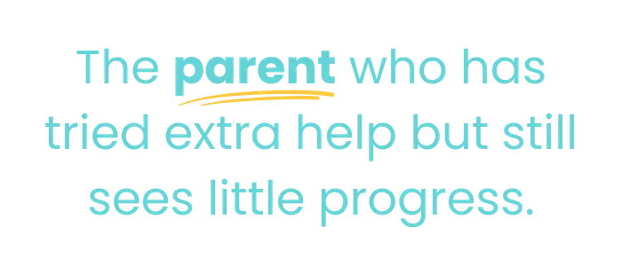 the parent who has tried extra help but still sees little progress